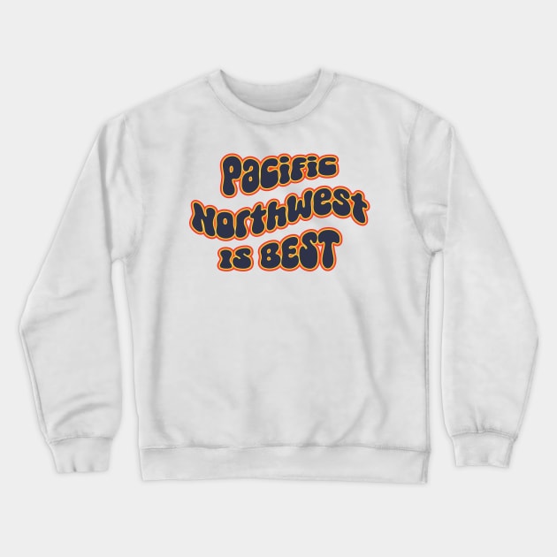 Pacific Northwest is Best Crewneck Sweatshirt by happysquatch